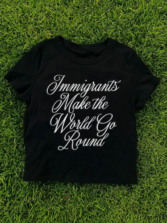 Immigrants Make the World Go Round baby tee